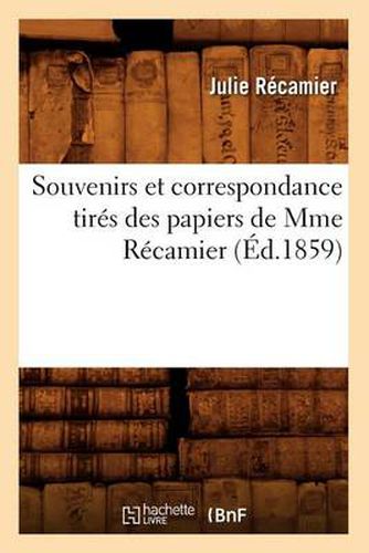 Souvenirs Et Correspondance Tires Des Papiers de Mme Recamier (Ed.1859)