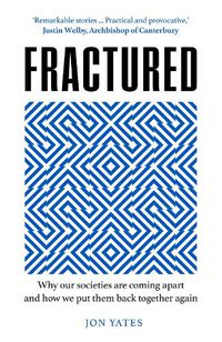 Cover image for Fractured: Why Our Societies are Coming Apart and How We Put Them Back Together Again