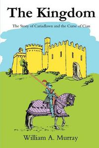 Cover image for The Kingdom: The Story of Cariadlawn and the Curse of Cian