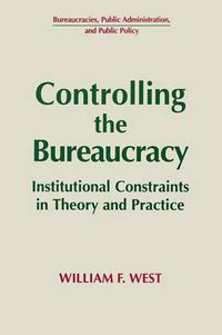 Cover image for Controlling the Bureaucracy: Institutional Constraints in Theory and Practice