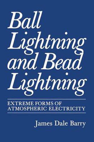 Ball Lightning and Bead Lightning: Extreme Forms of Atmospheric Electricity