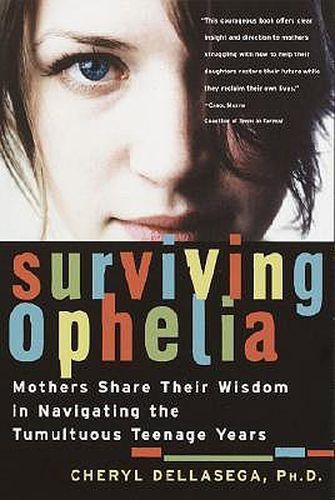 Cover image for Surviving Ophelia: Mothers Share Their Wisdom in Navigating the Tumultuous Teenage Years