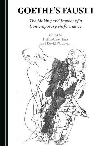 Cover image for Goethe's Faust I: The Making and Impact of a Contemporary Performance