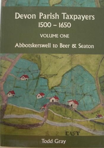 Devon Parish Taxpayers, 1500-1650: Volume One: Abbotskerkwell to Beer & Seaton