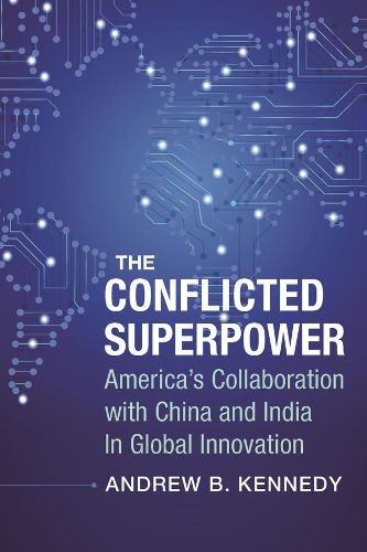 Cover image for The Conflicted Superpower: America's Collaboration with China and India in Global Innovation