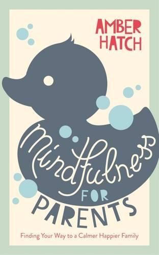 Cover image for Mindfulness for Parents: Finding Your Way to a Calmer Happier Family