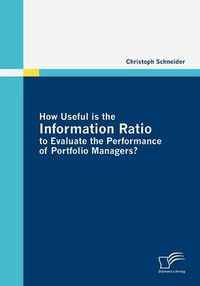 Cover image for How Useful is the Information Ratio to Evaluate the Performance of Portfolio Managers?