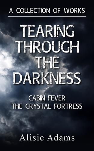 Cover image for A Collection of Works (Tearing Through the Darkness, Cabin Fever, The Crystal Fortress)