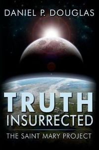 Cover image for Truth Insurrected: The Saint Mary Project