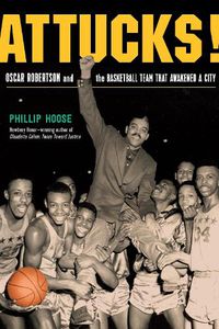 Cover image for Attucks!: Oscar Robertson and the Basketball Team That Awakened a City