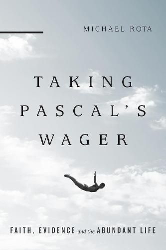 Cover image for Taking Pascal"s Wager - Faith, Evidence and the Abundant Life