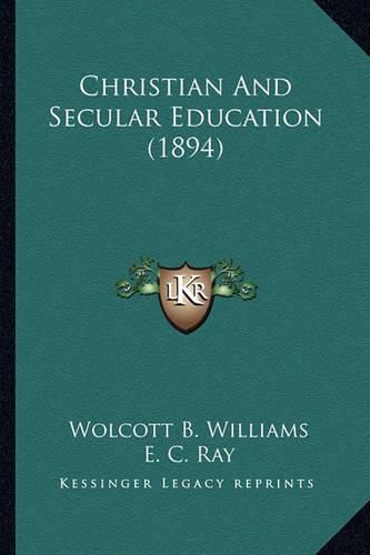 Cover image for Christian and Secular Education (1894)