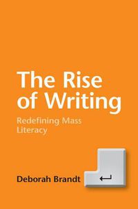Cover image for The Rise of Writing: Redefining Mass Literacy