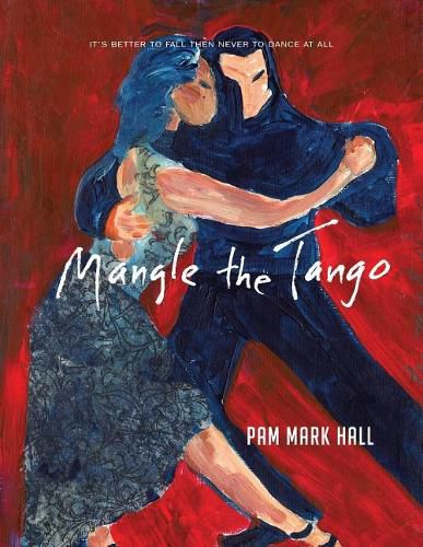 Cover image for Mangle The Tango: It's Better to Fall then to Never Dance at All