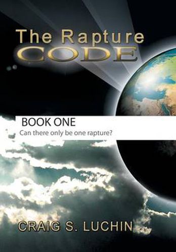 Cover image for The Rapture Code: The Biblical Code for a Comforting Walk for the Christian in These Final, Last Days!