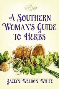 Cover image for A Southern Woman's Guide to Herbs