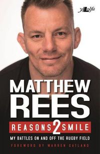 Cover image for Reasons 2 Smile - My Battles on and off the Rugby Field