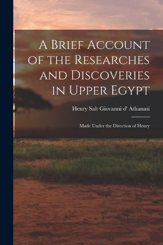 Cover image for A Brief Account of the Researches and Discoveries in Upper Egypt