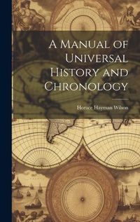 Cover image for A Manual of Universal History and Chronology