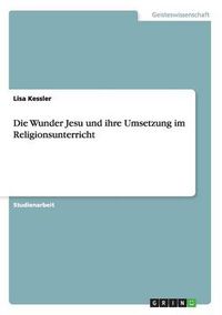 Cover image for Die Wunder Jesu und ihre Umsetzung im Religionsunterricht