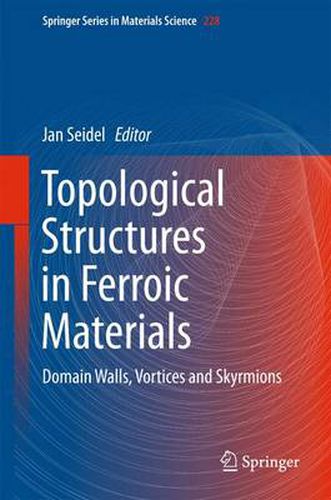 Cover image for Topological Structures in Ferroic Materials: Domain Walls, Vortices and Skyrmions