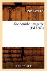 Cover image for Sophonisbe: Tragedie (Ed.1663)