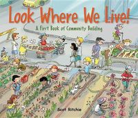 Cover image for Look Where We Live! A First Book of Community Building