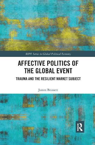 Cover image for Affective Politics of the Global Event: Trauma and the Resilient Market Subject