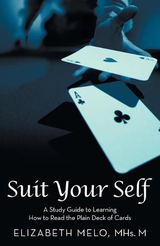 Cover image for Suit Your Self: A Study Guide to Learning How to Read the Plain Deck of Cards