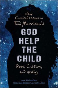 Cover image for New Critical Essays on Toni Morrison's God Help the Child: Race, Culture, and History