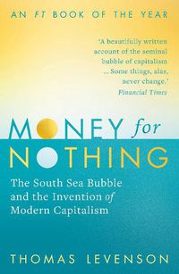 Cover image for Money For Nothing: The South Sea Bubble and the Invention of Modern Capitalism