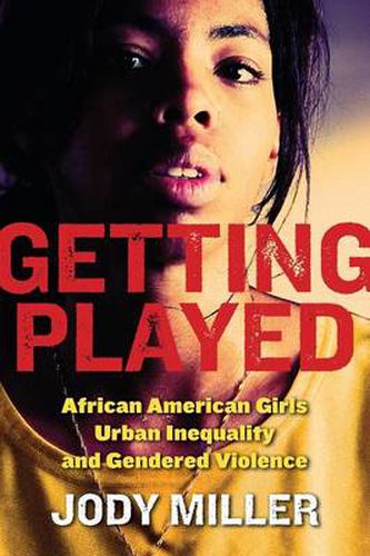 Cover image for Getting Played: African American Girls, Urban Inequality, and Gendered Violence