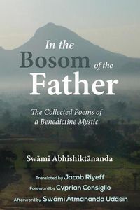 Cover image for In the Bosom of the Father: The Collected Poems of a Benedictine Mystic