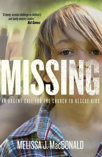 Cover image for Missing: An Urgent Call for the Church to Rescue Kids