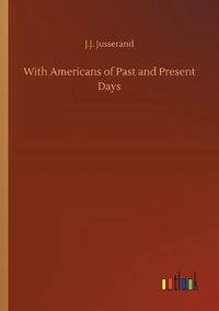 Cover image for With Americans of Past and Present Days