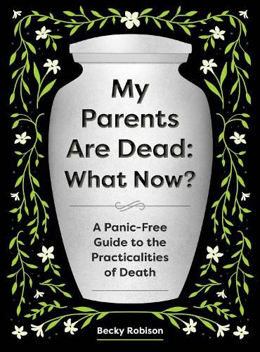 Cover image for My Parents Are Dead: What Now?