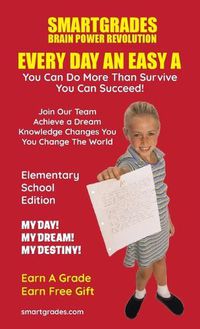 Cover image for EVERY DAY AN EASY A Study Skills (Elementary School Edition) SMARTGRADES BRAIN POWER REVOLUTION