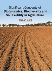 Cover image for Significant Concepts of Biodynamics, Biodiversity and Soil Fertility in Agriculture