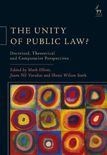 Cover image for The Unity of Public Law?: Doctrinal, Theoretical and Comparative Perspectives