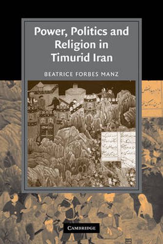 Cover image for Power, Politics and Religion in Timurid Iran