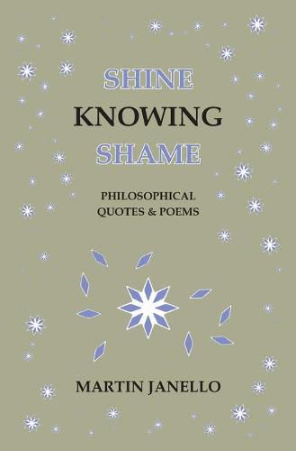 Cover image for Shine Knowing Shame: Philosophical Quotes & Poems