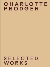 Cover image for Charlotte Prodger: Selected Works