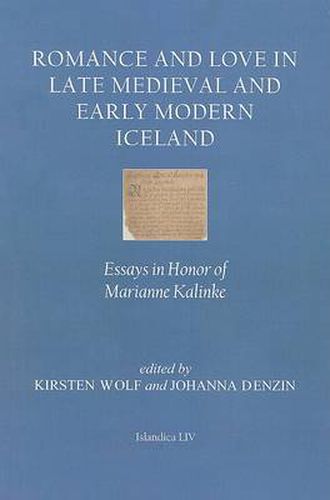 Cover image for Romance and Love in Late Medieval and Early Modern Iceland: Essays in Honor of Marianne Kalinke