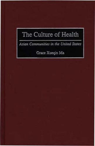 Cover image for The Culture of Health: Asian Communities in the United States