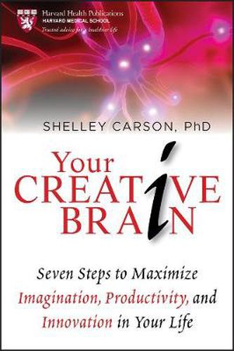 Cover image for Your Creative Brain: Seven Steps to Maximize Imagination, Productivity, and Innovation in Your Life