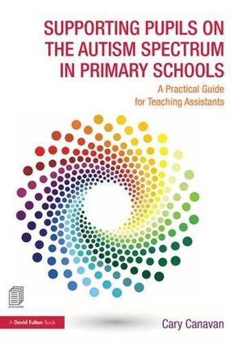 Cover image for Supporting Pupils on the Autism Spectrum in Primary Schools: A Practical Guide for Teaching Assistants