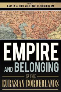 Cover image for Empire and Belonging in the Eurasian Borderlands