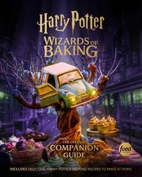 Cover image for Harry Potter: Wizards of Baking: The Official Companion Guide