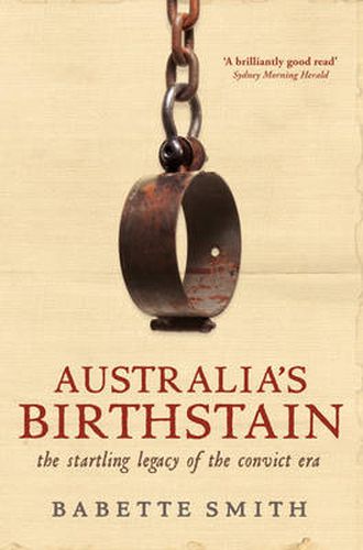 Australia's Birthstain: The startling legacy of the convict era