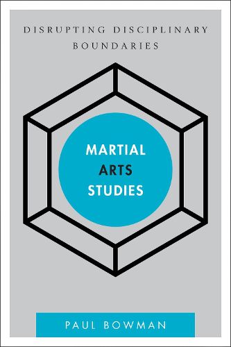 Cover image for Martial Arts Studies: Disrupting Disciplinary Boundaries